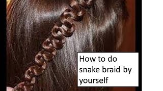 How to snake braid by yourself | quick hairstyle for college,school & party