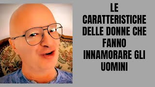 LE CARATTERISTICHE DELLE DONNE CHE FANNO INNAMORARE GLI UOMINI