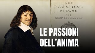 LE PASSIONI DELL'ANIMA | Cartesio