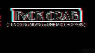 FVCK CRAB - (Tunog Ng Silang x One Mic Choppers x Vizconde)