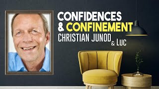 Confidences & Confinement - 3e opus avec Christian Junod & Luc - développement personnel & argent