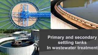 Primary and Secondary settling tanks in wastewater treatment