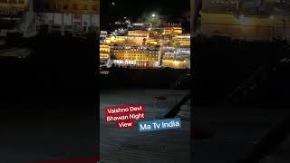 Vaishno Devi Bhawan Night View #bhawan #vaishnodevi #vaishnodevibhawan #nightview #matvindia