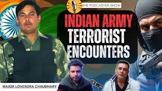 Maj. Lovendra Chaudhary - Terrorist Encounters, Survival Stories & More | Indian Army | Podcast EP33