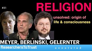 MEYER, BERLINSKI, GERLERNTER 4 |  RELIGION:  unsolved: origin of  life & consciousness