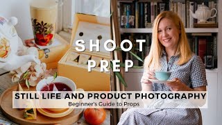 Still Life & Product Photography: Beginner's Guide to Props and Styling