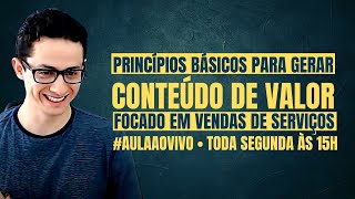 Aula #01 | Os Princípios Básicos Para Gerar Conteúdo de Valor Focado em Vendas