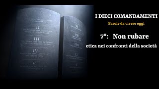 7° comandamento: Non rubare (etica nei confronti della società)