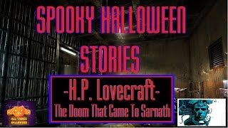 Spooky Halloween Stories Episode 6. The Doom That Came To Sarnath By, H.D Lovecraft