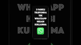 Tek WhatsApp'ı İki Telefonla Kullanmak