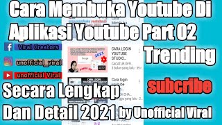 Cara Membuka Youtube Di Aplikasi Youtube Part 02 2021-Unofficial Viral