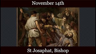 Thu Nov 14 2024 - St Josaphat, Bishop