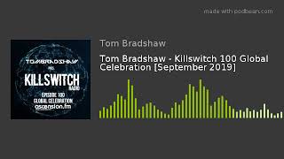 Tom Bradshaw - Killswitch 100 Global Celebration [September 2019]