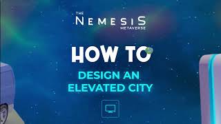 How to Design an Elevated City on The Nemesis