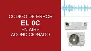 Código de Error OC, EL0C, 0C en Aire Acondicionado: Causas y Soluciones para Varias Marcas