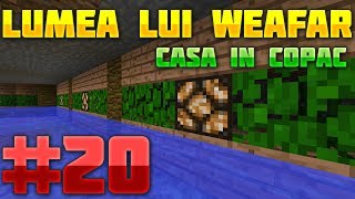 Lumea lui Weafar S3 : Casa in copac - Design la Tunel | Episodul 20