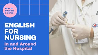 English for Nursing: 3. In and around the hospital