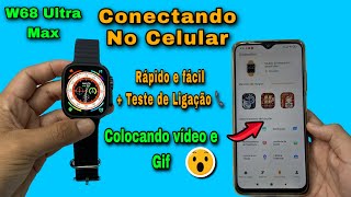 CONECTANDO MEU W68 ULTRA MAX No Celular 📲 Teste de ligação + Colocando Vídeo e Gif Veja: 😱👇🏻