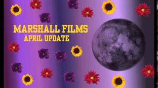 Marshall Films April/May Update