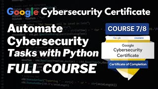 Automate Cybersecurity Tasks with Python Course 7/8 | Google Cybersecurity Professional Certificate