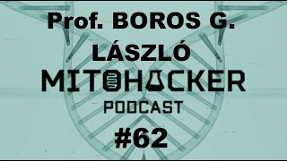 MITOHACKER PODCAST #62 - Prof. Boros G László / III. találkozó