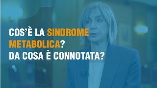 Cos’è la sindrome metabolica? Da cosa è connotata?