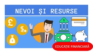 Cultura si educatie financiara - Episodul 1. Care sunt nevoile umane si cu ce resurse le satisfacem?