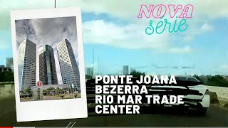 Ponte/Viaduto da Joana Bezerra até o Rio Mar Trade Center