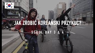 JAK ZROBIĆ KOREAŃSKI PRZYKUC? (SEOUL DAY 3 & 4) 🇰🇷