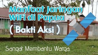 Manfaat Jaringan WiFi - 4G Bakti Aksi di Boven Digoel Papua Indonesia. #Vlog #papua #Jaringanwifi