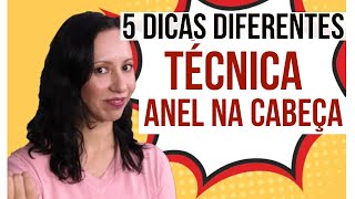 TÉCNICA ANEL NA CABEÇA - 5 DICAS DIFERENTES