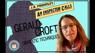 An Inspector Calls - Gerald Croft, dramatic techniques