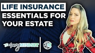 Life Insurance ESSENTIALS for your Estate!