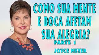 Joyce Meyer 2024 | Como sua mente e boca afetam sua alegria - Parte 1