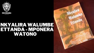 NKYALIRA WALUMBE ETTANDA -  MPONERA WATONO