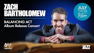 Zach Bartholomew: “Balancing Act” Album Release Concert at Arts Bonita