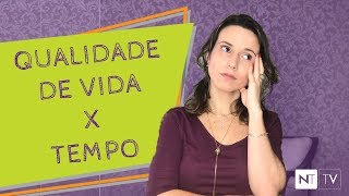 Como Melhorar Sua Qualidade de Vida Quando Você Não Tem Tempo | Realização e Felicidade Profissional