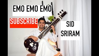 Emo Emo Emo | Raahu | Sid Sriram | Sitar Cover