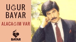 Uğur Bayar - Alacağım Var