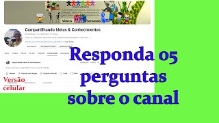 Responda 05 perguntas sobre o canal