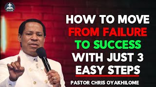 HOW TO MOVE FROM FAILURE TO SUCCESS WITH JUST 3 EASY STEPS BY PASTOR CHRIS OYAKHILOME