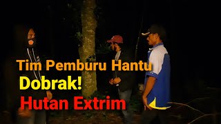 Tim Pemburu Hantu Turun Lapangan [Dobrak] Hutan Ekstrim