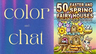 Color and chat with me this Easter in Kameliya Angelkova's 50 Spring and Easter Fairy Houses