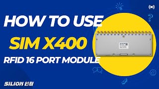 Beginner's Guide | How to Use UHF RFID Module SIMX400 | IMPINJ EX10 | SILION TECH