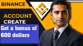 How to Create Binance Account & Verification / Get bonus 600$