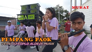 PEMPANG PAOK VERSI DJ DAN dangdut YG DI MAINKAN OLEH ALDEVA MUSIK SERULING NYA MURAT MERDU....