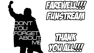 Farewell For Now ! Funstream (Team Demonic-Speed)