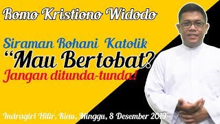 Siraman Rohani Katolik - Bertobat Jangan ditunda tunda! Romo Kristiono Widodo