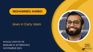 Mohammed Ahmed | Research Afternoon 2023 | Woolf Institute