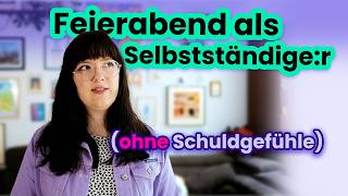 ✨ Guilt Free Feierabend ✨ Tipps für Selbstständige